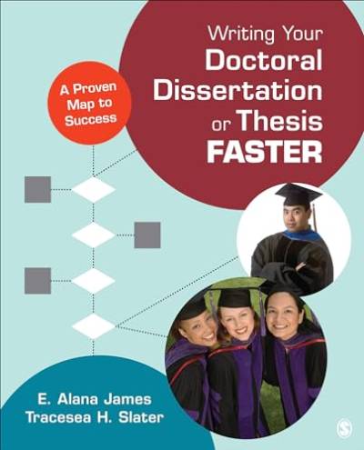 Writing Your Doctoral Dissertation or Thesis Faster: A Proven Map to Success von Sage Publications
